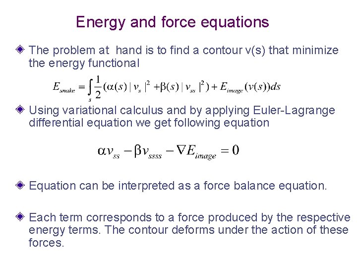Energy and force equations The problem at hand is to find a contour v(s) Energy and force equations The problem at hand is to find a contour v(s)