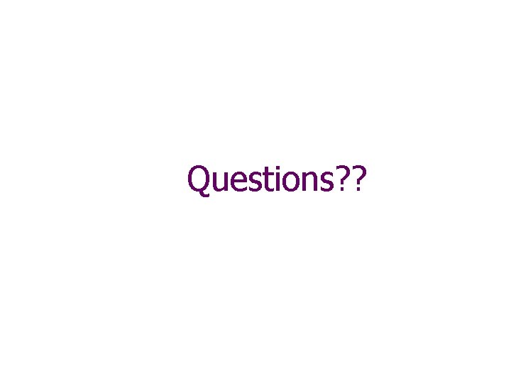 Questions? ? Questions? ?