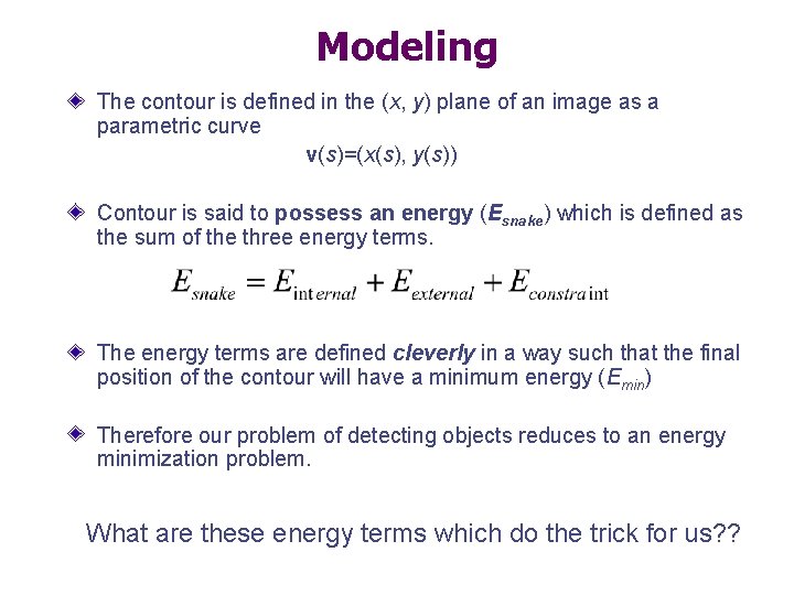 Modeling The contour is defined in the (x, y) plane of an image as Modeling The contour is defined in the (x, y) plane of an image as