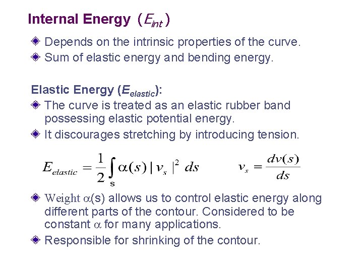 Internal Energy (Eint ) Depends on the intrinsic properties of the curve. Sum of Internal Energy (Eint ) Depends on the intrinsic properties of the curve. Sum of