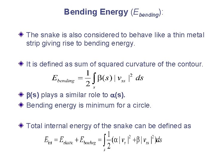 Bending Energy (Ebending): The snake is also considered to behave like a thin metal Bending Energy (Ebending): The snake is also considered to behave like a thin metal