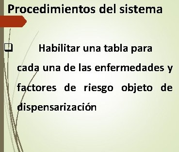 Procedimientos del sistema q Habilitar una tabla para cada una de las enfermedades y Procedimientos del sistema q Habilitar una tabla para cada una de las enfermedades y