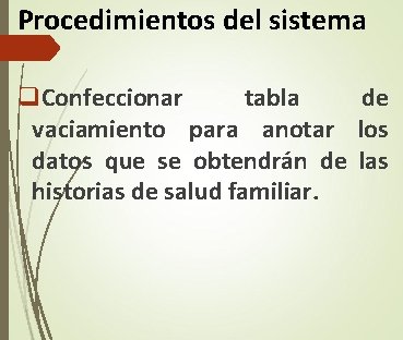 Procedimientos del sistema q. Confeccionar tabla de vaciamiento para anotar los datos que se Procedimientos del sistema q. Confeccionar tabla de vaciamiento para anotar los datos que se