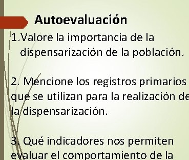 Autoevaluación 1. Valore la importancia de la dispensarización de la población. 2. Mencione los Autoevaluación 1. Valore la importancia de la dispensarización de la población. 2. Mencione los