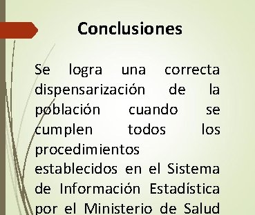 Conclusiones Se logra una correcta dispensarización de la población cuando se cumplen todos los Conclusiones Se logra una correcta dispensarización de la población cuando se cumplen todos los