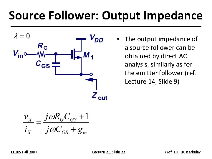 Source Follower: Output Impedance • The output impedance of a source follower can be