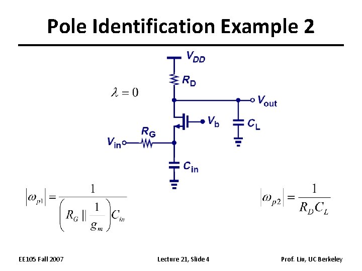 Pole Identification Example 2 EE 105 Fall 2007 Lecture 21, Slide 4 Prof. Liu,
