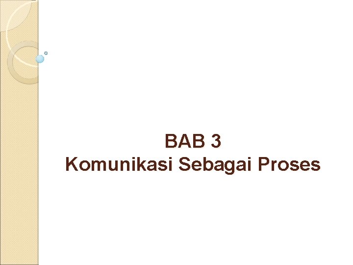 BAB 3 Komunikasi Sebagai Proses 