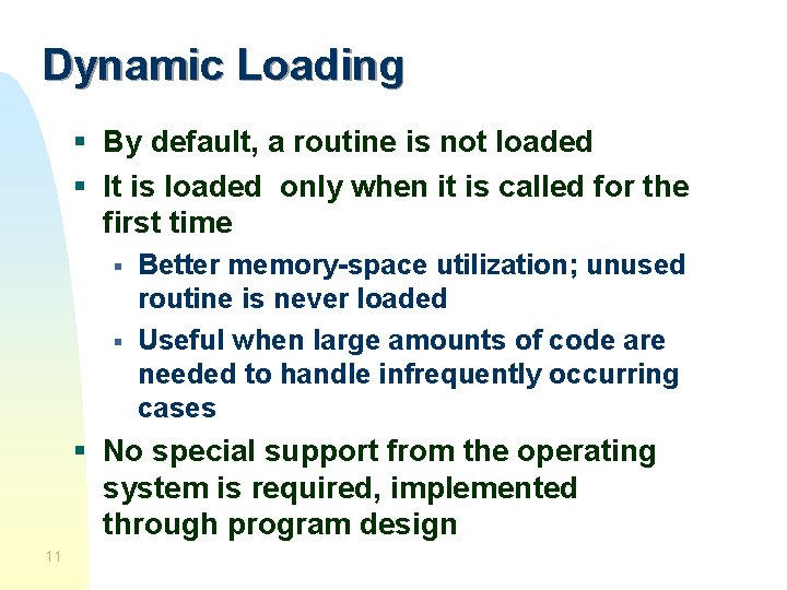 Dynamic Loading § By default, a routine is not loaded § It is loaded