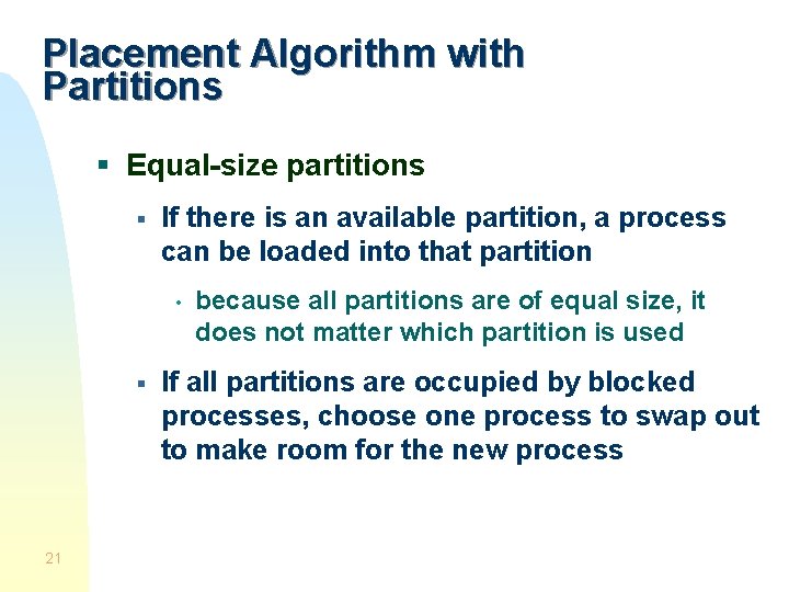 Placement Algorithm with Partitions § Equal-size partitions § If there is an available partition,