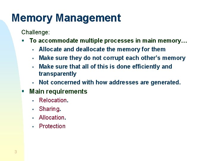 Memory Management Challenge: § To accommodate multiple processes in main memory… § Allocate and