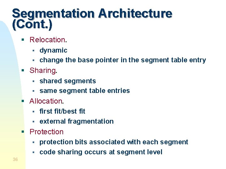 Segmentation Architecture (Cont. ) § Relocation. § § dynamic change the base pointer in