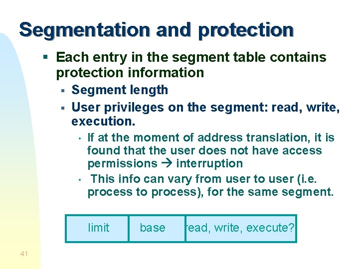 Segmentation and protection § Each entry in the segment table contains protection information §
