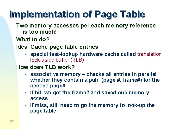 Implementation of Page Table Two memory accesses per each memory reference is too much!