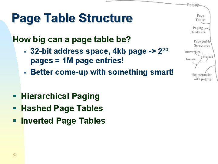 Page Table Structure How big can a page table be? § § 32 -bit