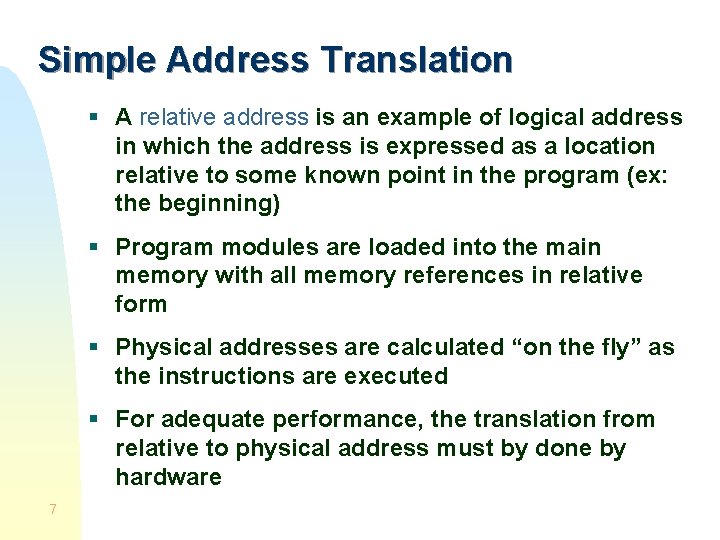 Simple Address Translation § A relative address is an example of logical address in