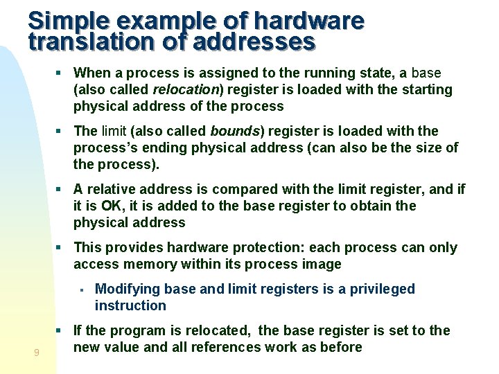 Simple example of hardware translation of addresses § When a process is assigned to