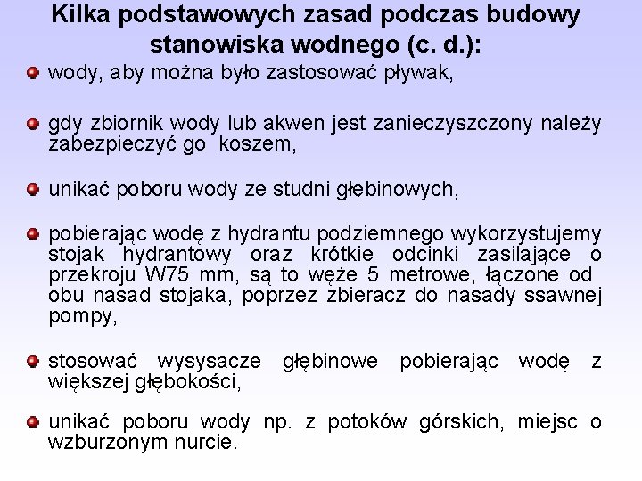 Kilka podstawowych zasad podczas budowy stanowiska wodnego (c. d. ): wody, aby można było