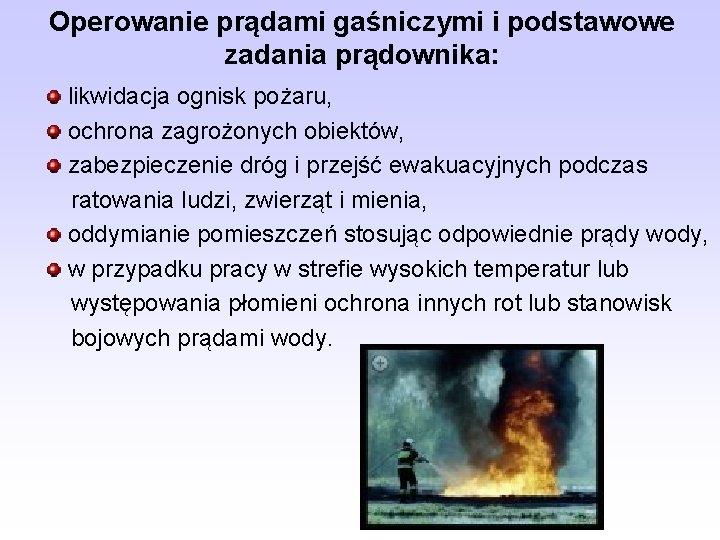 Operowanie prądami gaśniczymi i podstawowe zadania prądownika: likwidacja ognisk pożaru, ochrona zagrożonych obiektów, zabezpieczenie