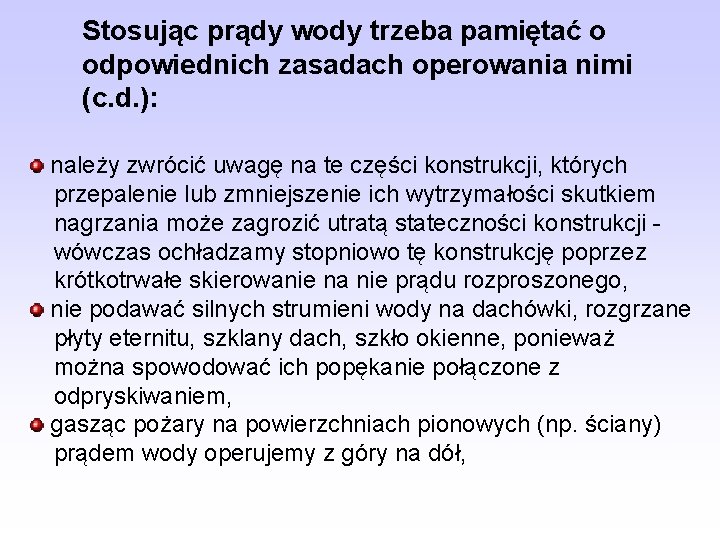 Stosując prądy wody trzeba pamiętać o odpowiednich zasadach operowania nimi (c. d. ): należy