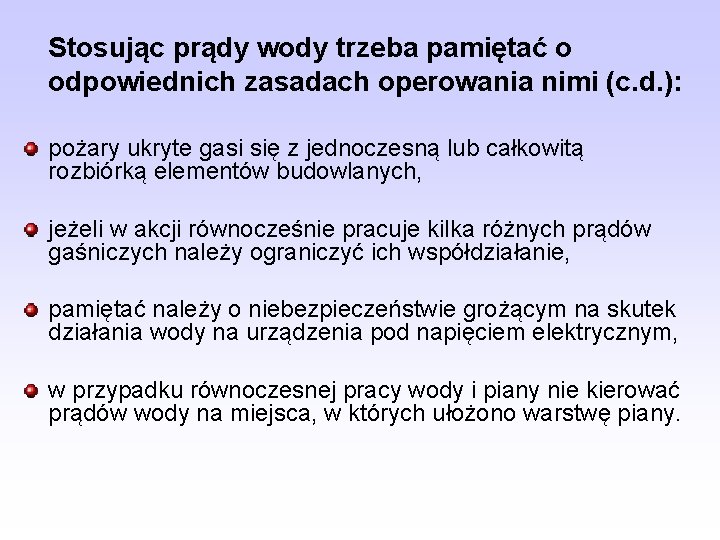 Stosując prądy wody trzeba pamiętać o odpowiednich zasadach operowania nimi (c. d. ): pożary