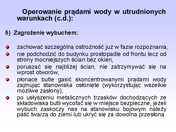 Operowanie prądami wody w utrudnionych warunkach (c. d. ): 5) Zagrożenie wybuchem: zachować szczególną