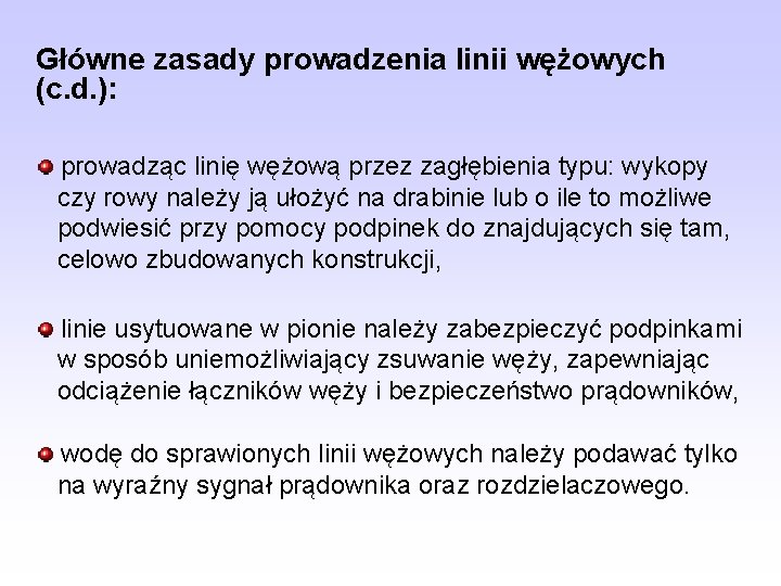 Główne zasady prowadzenia linii wężowych (c. d. ): prowadząc linię wężową przez zagłębienia typu: