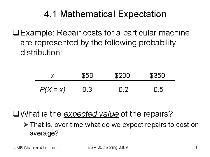 4. 1 Mathematical Expectation q Example: Repair costs for a particular machine are represented