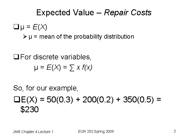 Expected Value – Repair Costs q μ = E(X) Ø μ = mean of