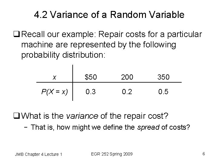 4. 2 Variance of a Random Variable q Recall our example: Repair costs for