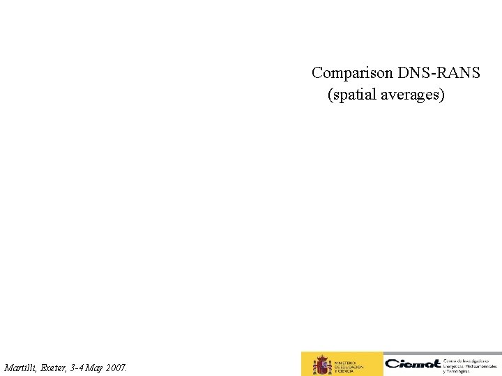 Comparison DNS-RANS (spatial averages) Martilli, Exeter, 3 -4 May 2007. 