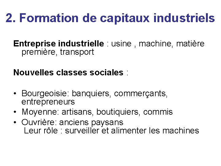 2. Formation de capitaux industriels Entreprise industrielle : usine , machine, matière première, transport