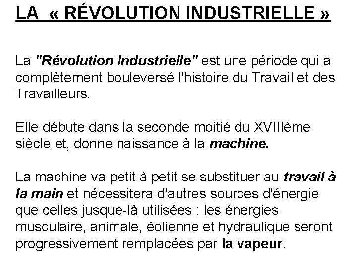 LA « RÉVOLUTION INDUSTRIELLE » La "Révolution Industrielle" est une période qui a complètement