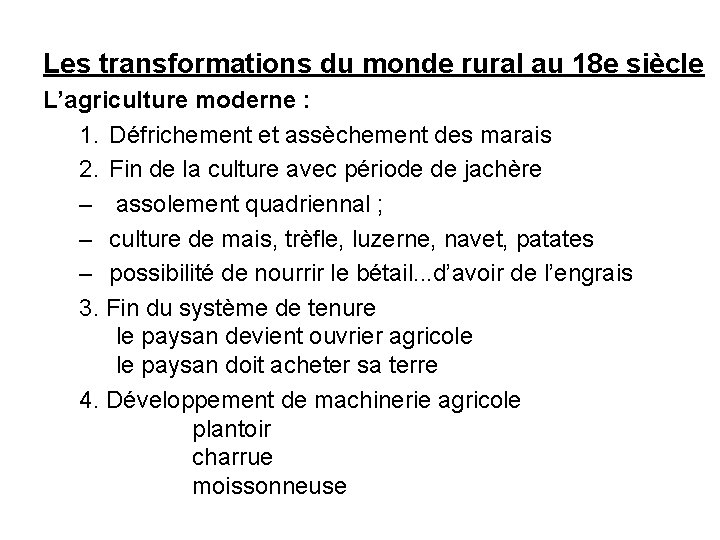 Les transformations du monde rural au 18 e siècle L’agriculture moderne : 1. Défrichement Les transformations du monde rural au 18 e siècle L’agriculture moderne : 1. Défrichement