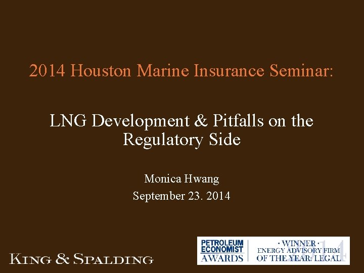 2014 Houston Marine Insurance Seminar: LNG Development & Pitfalls on the Regulatory Side Monica 2014 Houston Marine Insurance Seminar: LNG Development & Pitfalls on the Regulatory Side Monica
