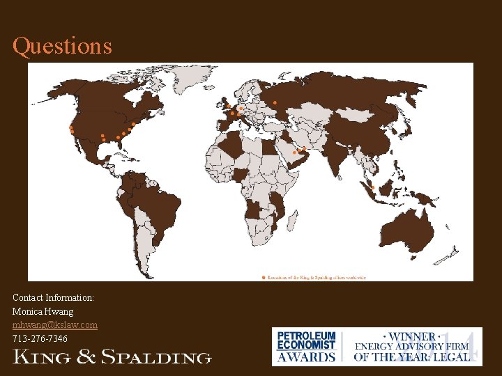 Questions Contact Information: Monica Hwang mhwang@kslaw. com 713 -276 -7346 Questions Contact Information: Monica Hwang mhwang@kslaw. com 713 -276 -7346
