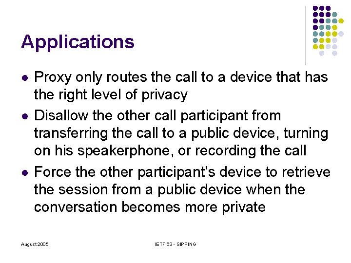 Applications l l l Proxy only routes the call to a device that has