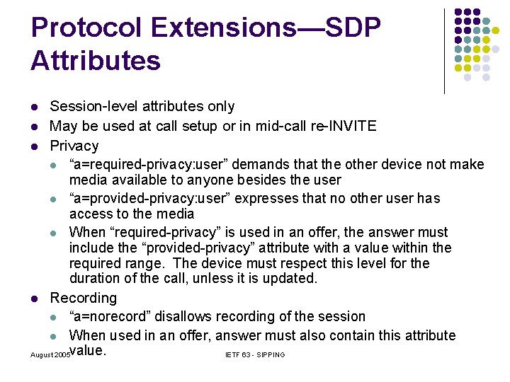 Protocol Extensions—SDP Attributes Session-level attributes only l May be used at call setup or