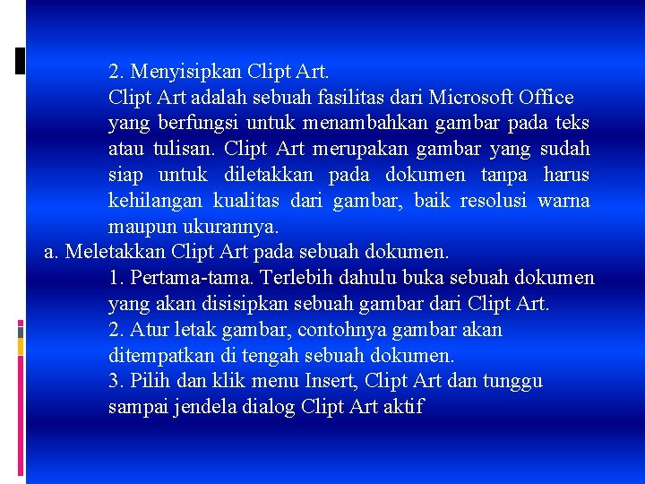 2. Menyisipkan Clipt Art adalah sebuah fasilitas dari Microsoft Office yang berfungsi untuk menambahkan