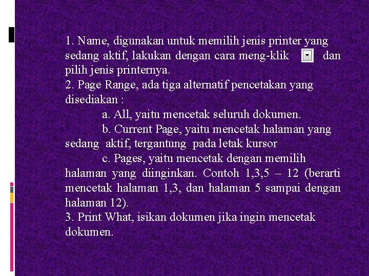 1. Name, digunakan untuk memilih jenis printer yang sedang aktif, lakukan dengan cara meng-klik