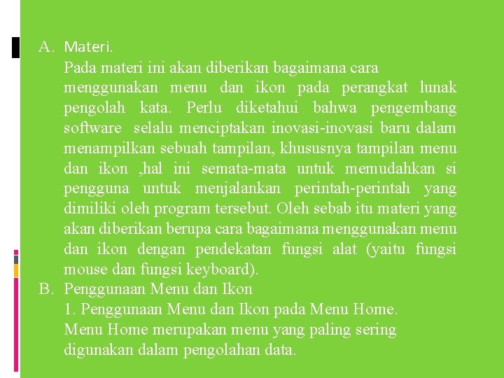 A. Materi. Pada materi ini akan diberikan bagaimana cara menggunakan menu dan ikon pada