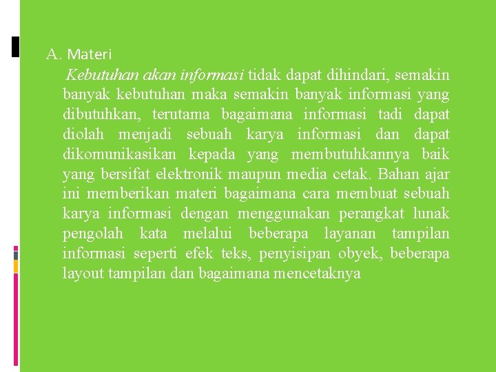 A. Materi Kebutuhan akan informasi tidak dapat dihindari, semakin banyak kebutuhan maka semakin banyak