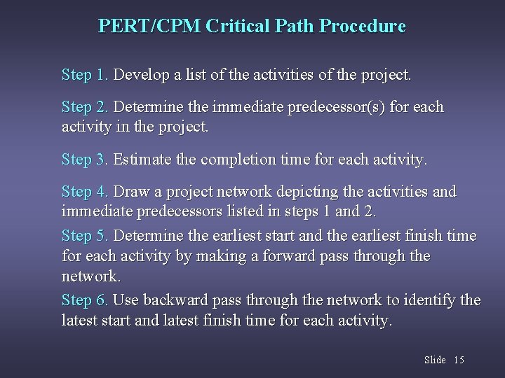 PERT/CPM Critical Path Procedure Step 1. Develop a list of the activities of the