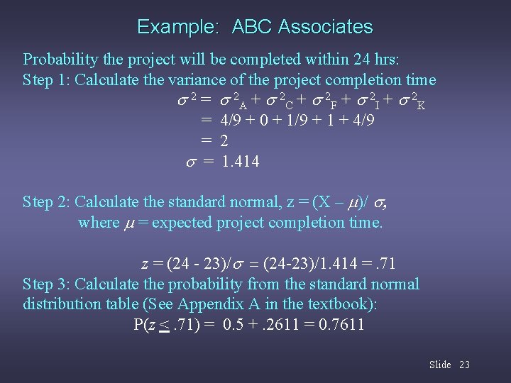 Example: ABC Associates Probability the project will be completed within 24 hrs: Step 1: