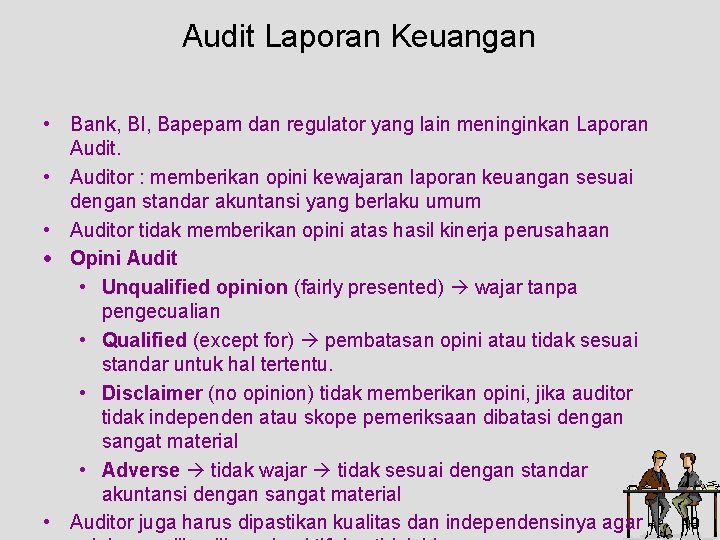 Audit Laporan Keuangan • Bank, BI, Bapepam dan regulator yang lain meninginkan Laporan Audit.