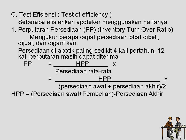 C. Test Efisiensi ( Test of efficiency ) Seberapa efisienkah apoteker menggunakan hartanya. 1.