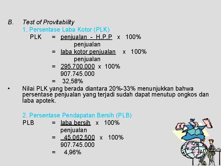 B. • Test of Provitability 1. Persentase Laba Kotor (PLK) PLK = penjualan -