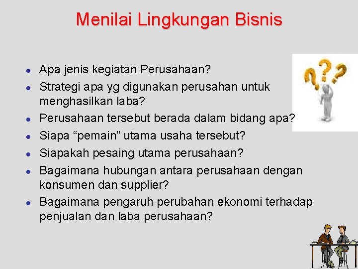 Menilai Lingkungan Bisnis l l l l Apa jenis kegiatan Perusahaan? Strategi apa yg