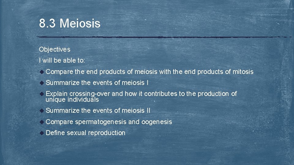 8. 3 Meiosis Objectives I will be able to: u Compare the end products