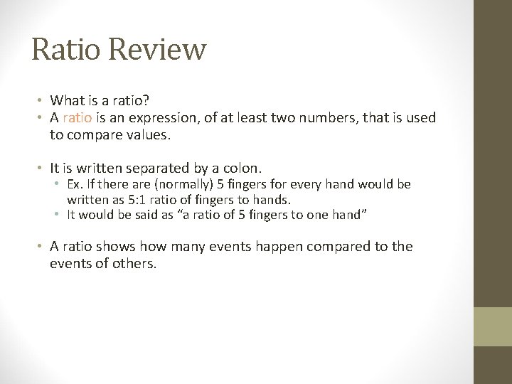 Ratio Review • What is a ratio? • A ratio is an expression, of